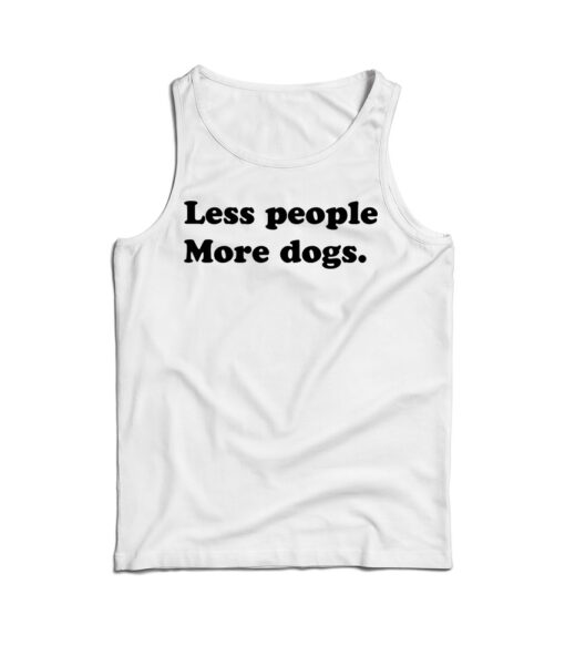 Less People More Dogs Funny Tank Top