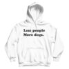 Less People More Dogs Funny Hoodie