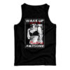 Wake Up And Be Fucking Awesome Sexy Tank Top
