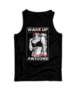 Wake Up And Be Fucking Awesome Sexy Tank Top