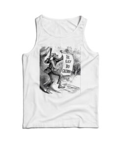 Be Gay Do Crimes Tank Top