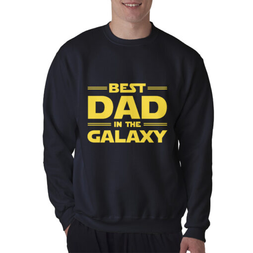 Best Dad in The Galaxy Sweatshirt