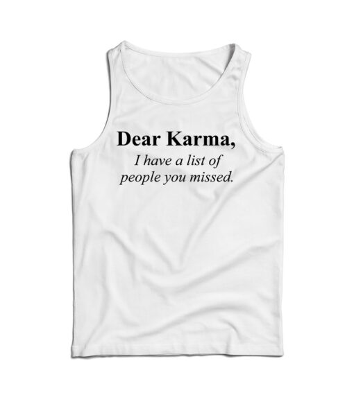 Dear Karma Quotes Tank Top