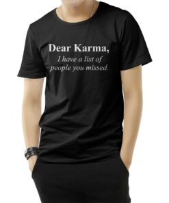Dear Karma Quotes T-Shirt