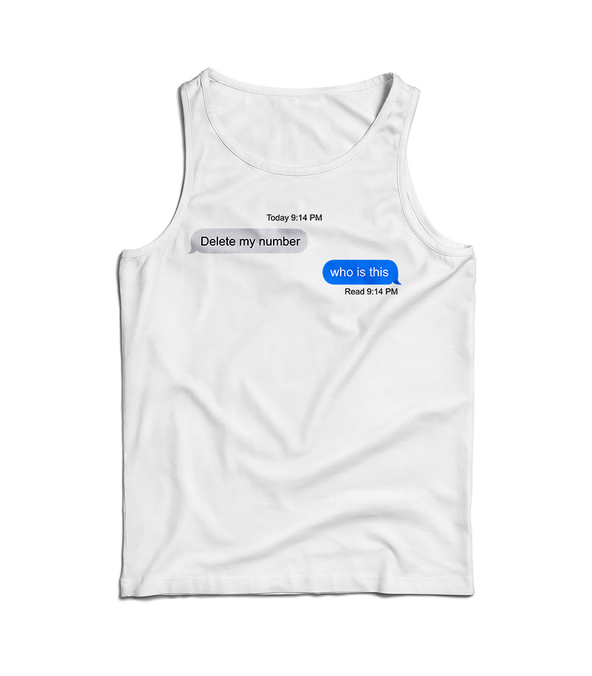 Delete My Number Who Is This Quotes Funny Tank Top For UNISEX