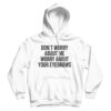 Don't Worry About Me Worry About Your Eyebrows Hoodie