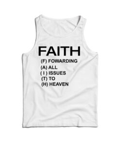 Faith Forwarding All Issues To Heaven Funny Quote Tank Top