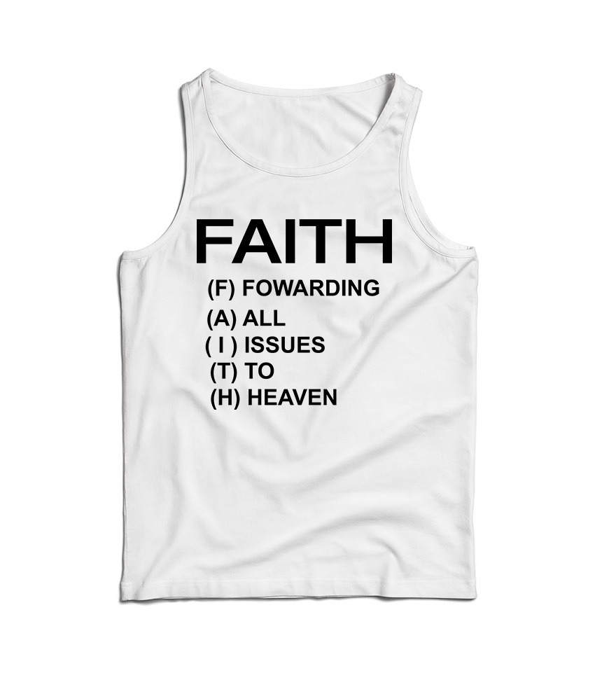 Faith Forwarding All Issues To Heaven Funny Quote Tank Top