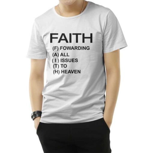 Faith Forwarding All Issues To Heaven Funny Quote T-Shirts