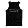 Freddie Kitchens Pittsburgh Started It Tank Top
