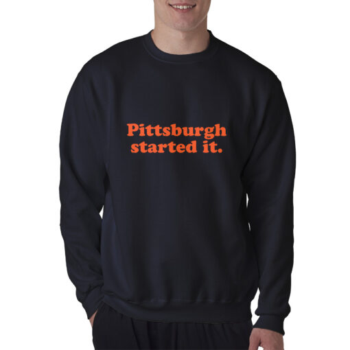 Freddie Kitchens Pittsburgh Started It Sweatshirt