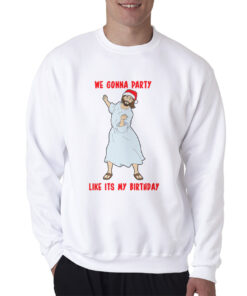 Go Jesus! It's Your Birthday Sweatshirt