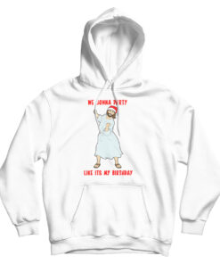 Go Jesus! It's Your Birthday Hoodie