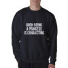 Gosh Being A Princess Is Exhausting Sweatshirt