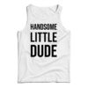 Handsome Little Dude Tank Top