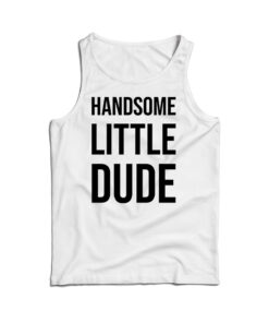 Handsome Little Dude Tank Top
