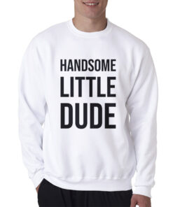 Handsome Little Dude Sweatshirt
