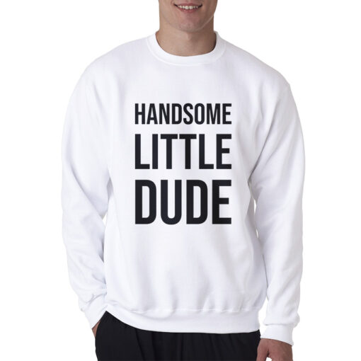 Handsome Little Dude Sweatshirt