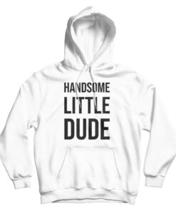 Handsome Little Dude Hoodie