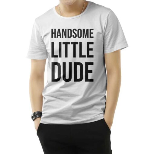Handsome Little Dude T-Shirt
