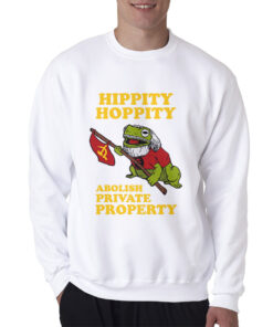 Hippity Hoppity Abolish Private Property Sweatshirt