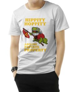 Hippity Hoppity Abolish Private Property T-Shirt