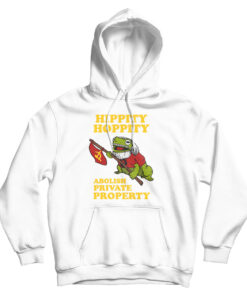 Hippity Hoppity Abolish Private Property Hoodie