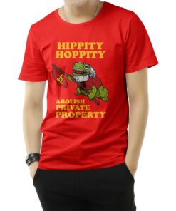 Hippity Hoppity Abolish Private Property T-Shirt