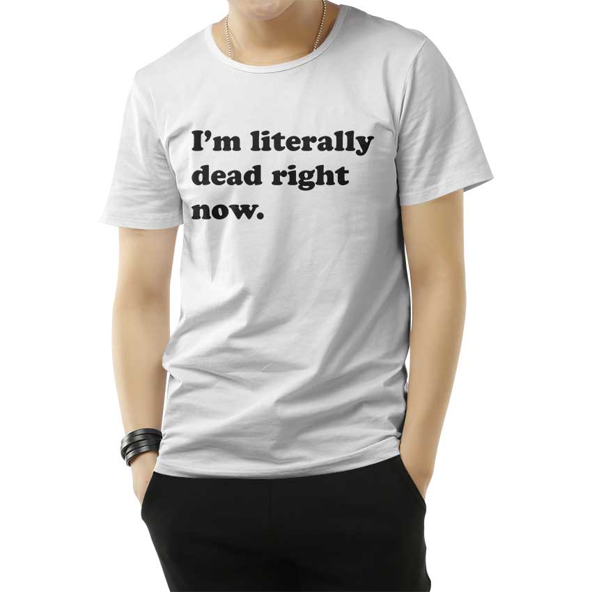 Funny I'm Literally Dead Right Now T-Shirt