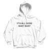 It's All Good Baby Baby Relaxed Hoodie