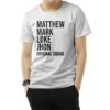 Matthew Mark Luke And John T-Shirt