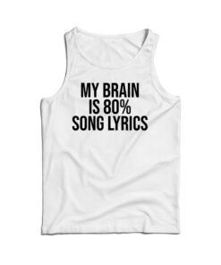 My Brain is 80% Song Lyrics Tank Top