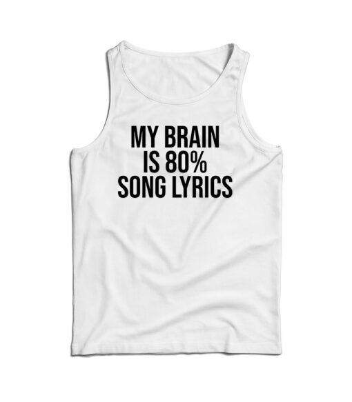 My Brain is 80% Song Lyrics Tank Top