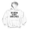 My Brain is 80% Song Lyrics Hoodie