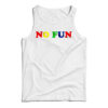 No Fun Rainbow Quotes Tank Top