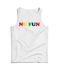 No Fun Rainbow Quotes Tank Top