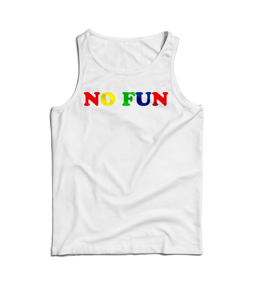 No Fun Rainbow Quotes Tank Top