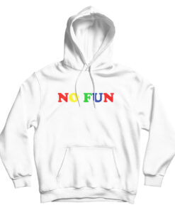 No Fun Rainbow Quotes Hoodie