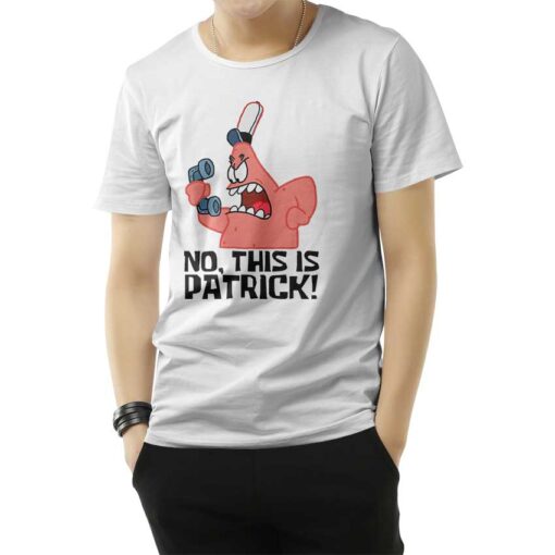 No, This Is Patrick Parody T-Shirt