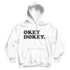 Okey Dokey Hoodie