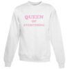Queen Of Everything Sweatshirt
