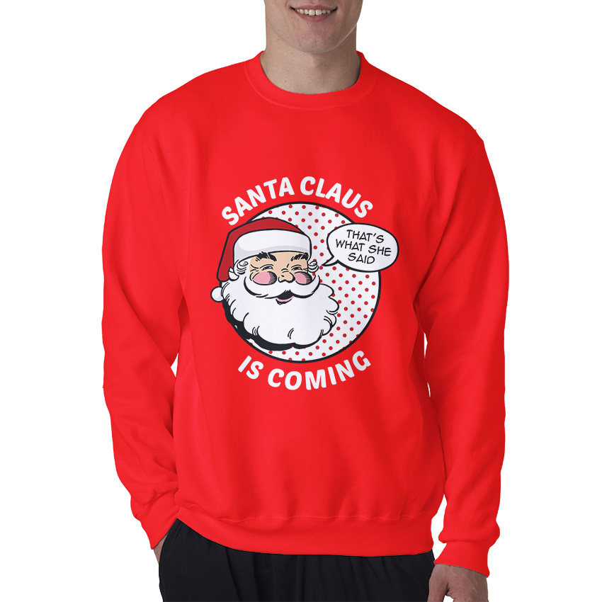 Funny Christmas Santa Claus Is Coming Sweatshirt