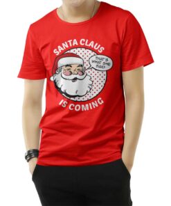 Funny Christmas Santa Claus Is Coming T-Shirt
