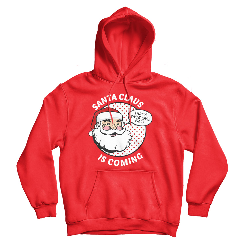 Funny Christmas Santa Claus Is Coming Hoodie