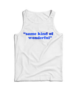 Some Kind Of Wonderful Tank Top