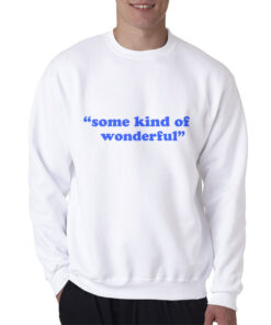 Some Kind Of Wonderful Sweatshirt