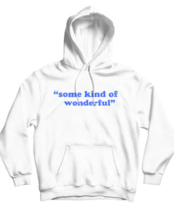 Some Kind Of Wonderful Hoodie
