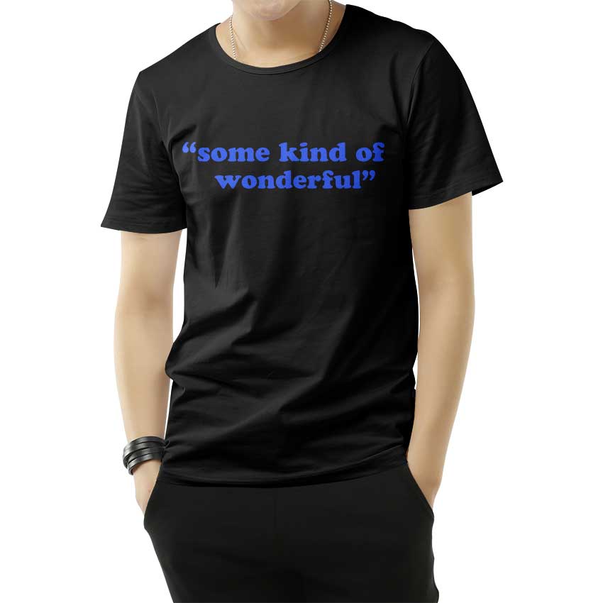Some Kind Of Wonderful T-Shirts