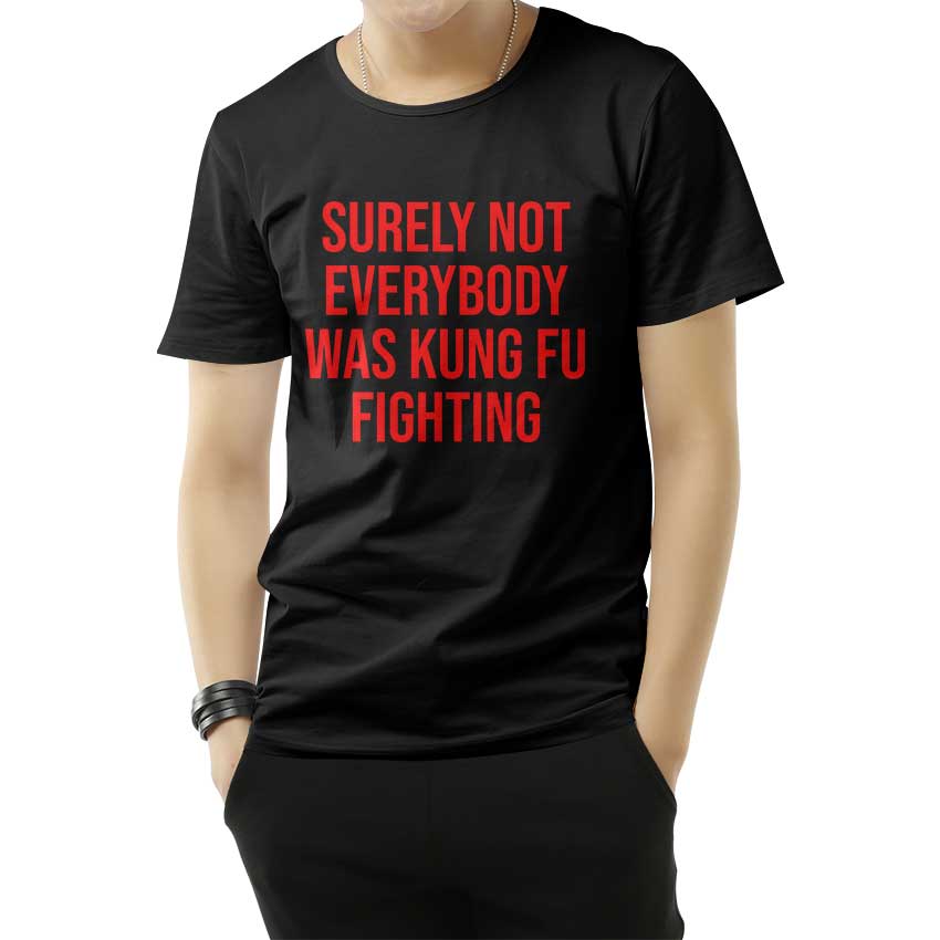 Surely Not Everybody Was Kung Fu T-Shirt
