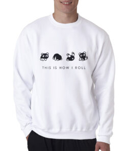 This Is How I Roll Sweatshirt